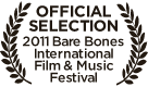 Film Laurel - Official Selection 2011 Bare Bones International Film & Music Festival